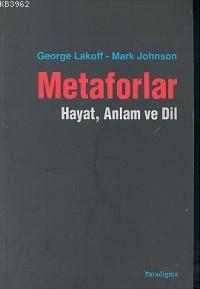 Metaforlar; Hayat Anlam ve Dil Mark Johnson