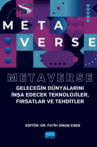 Metaverse - Geleceğin Dünyalarını İnşa Edecek Teknolojiler Fırsatlar V