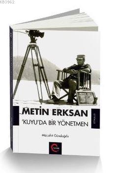 Metin Erksan Kuyu'da Bir Yönetmen Mücahit Gündoğdu