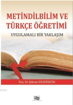 Metindilbilim ve Türkçe Öğretimi Şükran Dilidüzgün