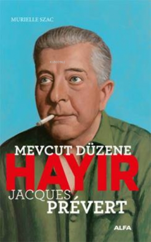 Mevcut Düzene Hayır - Jacques Prevert Murielle Szac