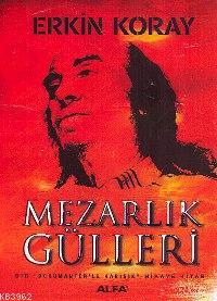 Mezarlık Gülleri Erkin Koray