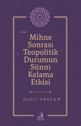 Mihne Sonrası Teopolitik Durumun Sünni Kelama Etkisi Halil Arslan