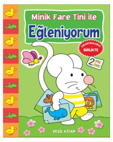 Minik Fare Tini İle Eğleniyorum Yeşil Kitap Kolektif