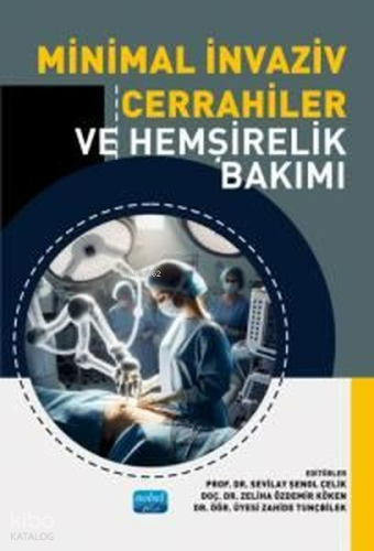 Minimal İnvaziv Cerrahiler ve Hemşirelik Bakımı Kolektif