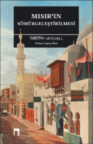 Mısır’ın Sömürgeleştirilmesi Timothy Mitchell