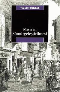 Mısır'ın Sömürgeleştirilmesi Timotyh Mitchell