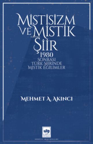 Mistisizm ve Mistik Şiir;1980 Sonrası Türk Şiirinde Mistik Eğilimler M