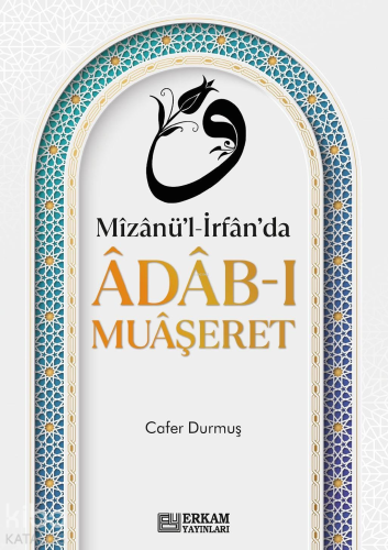 Mizanü'l-İrfan'da Adab-ı Muaşeret Cafer Durmuş