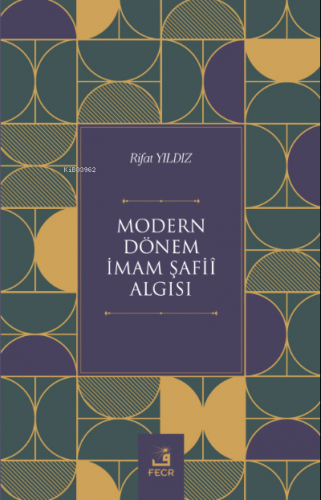 Modern Dönem İmam Şafiî Algısı Rıfat Yıldız