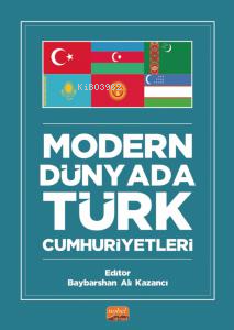 Modern Dünyada Türk Cumhuriyetleri Baybarshan Ali Kazancı