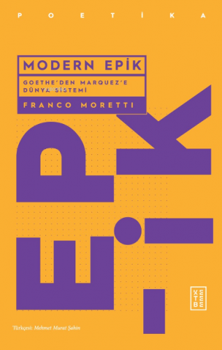 Modern Epik;Goethe’den Marquez’e Dünya Sistemi Franco Moretti