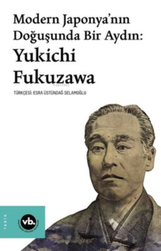 Modern Japonya’nın Doğuşunda Bir Aydın: Yukichi Fukuzawa Yukichi Fukuz