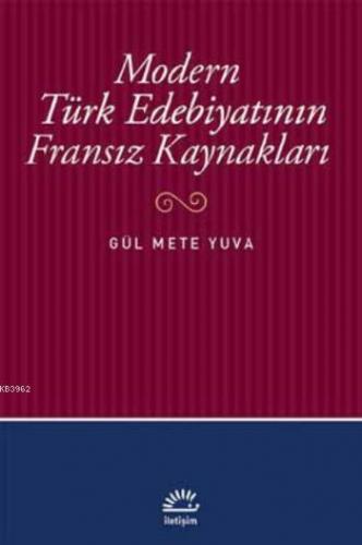 Modern Türk Edebiyatının Fransız Kaynakları Gül Mete Yuva