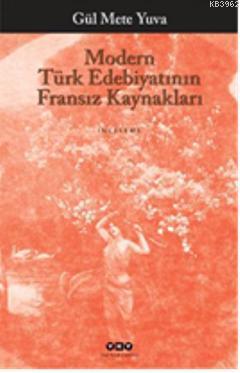 Modern Türk Edebiyatının Fransız Kaynakları Gül Mete Yuva