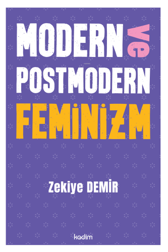 Modern ve Postmodern Feminizm Zekiye Demir