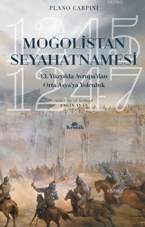 Moğolistan Seyahatnamesi; 13. Yüzyılda Avrupa'dan Orta Asya'ya Yolculu