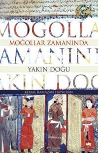 Moğollar Zamanında Yakın Doğu Kemal Ramazan Haykıran