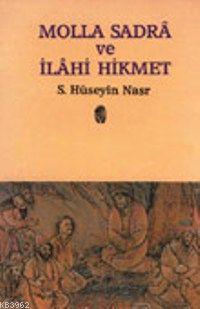 Molla Sadra ve İlahi Hikmet Seyyid Hüseyin Nasr