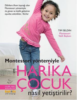 Montessori Yöntemiyle Harika Çocuk Nasıl Yetiştirilir? Tim Seldin