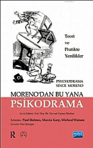 Moreno'dan Bu Yana Psikodrama; Teori ve Uygulamada Yenilikler Paul Hol