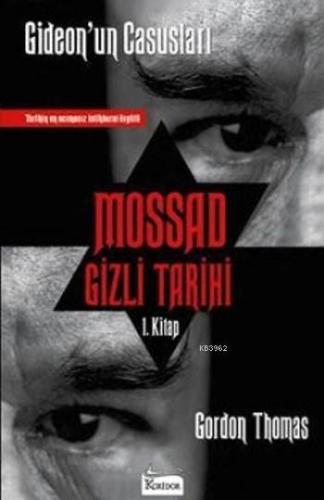 Mossad Gizli Tarihi; Gideonun Casusları 1. Kitap (Tarihin En Acımasız 