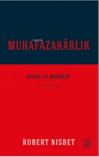 Muhafazakârlık;Hayal ve Hakikat Robert Nisbet