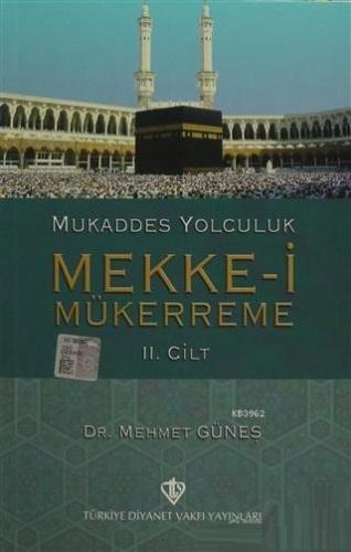 Mukaddes Yolculuk : Mekke-i Mükerreme 2. Cilt Mehmet Güneş