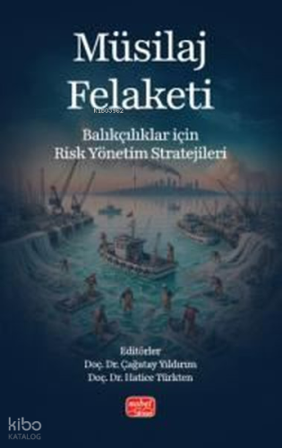 Müsilaj Felaketi - Balıkçılar İçin Risk Yönetim Stratejileri Kolektif