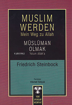 Muslim Werden - Müslüman Olmak;Yolum Allah'a Friedrich Steinbock