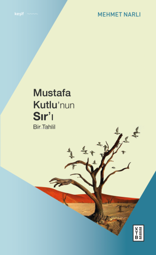 Mustafa Kutlu’nun Sır’ı;Bir Tahlil Mehmet Narlı