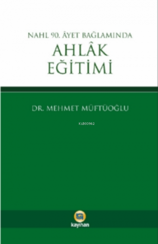 Nahl 90. Ayet Bağlamında Ahlak Eğitimi Mehmet Müftüoğlu