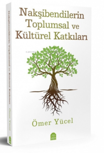 Nakşibendilerin Topsumsal Ve Kültürel Katkıları Ömer Yücel