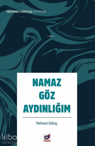 Namaz Göz Aydınlığım Mehmet Göktaş