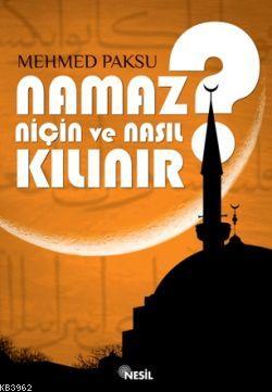 Namaz Niçin ve Nasıl Kılınır? Mehmed Paksu