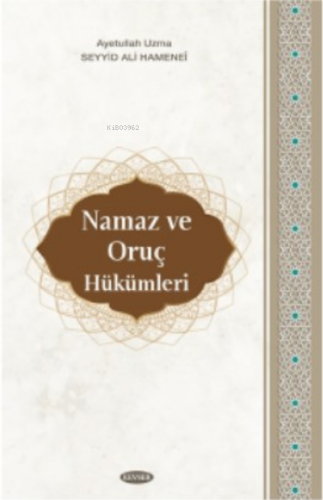 Namaz Ve Oruç Hükümleri Ayetullah Uzma Seyyid Ali Hameneî