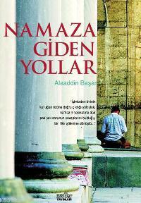 Namaza Giden Yollar Alaaddin Başar