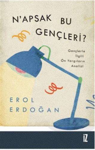 N'apsak Bu Gençleri? Erol Erdoğan