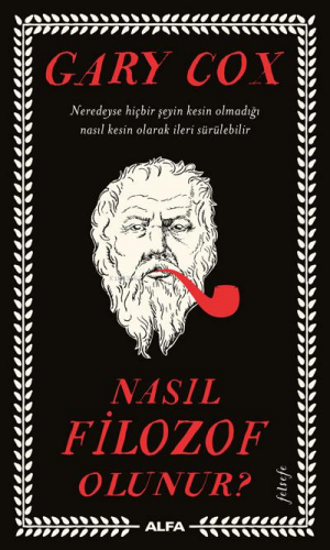 Nasıl Filozof Olunur?;Neredeyse hiçbir şeyin kesin olmadığı nasıl kesi