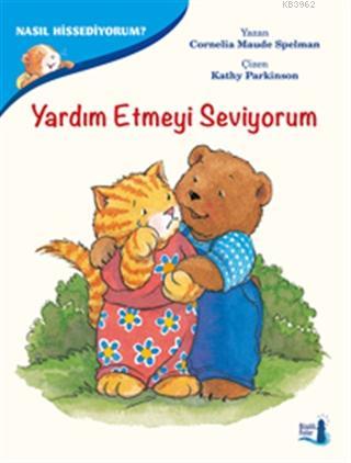 Nasıl Hissediyorum? - Yardım Etmeyi Seviyorum Cornelia Maude Spelman