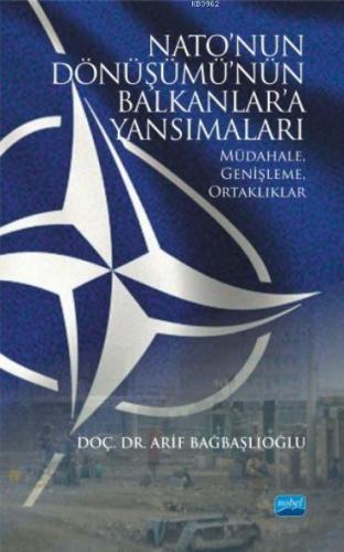 Nato'nun Dönüşümü'nün Balkanlar'a Yansımaları; Müdahale, Genişleme, Or