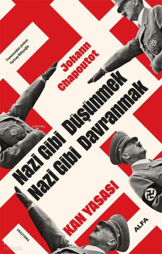 Nazi Gibi Düşünmek Nazi Gibi Davranmak ;Kan Yasası Johann Chapoutot