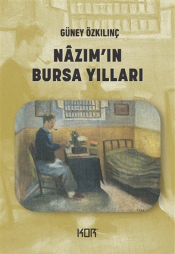 Nazım'ın Bursa Yılları Güney Özkılınç