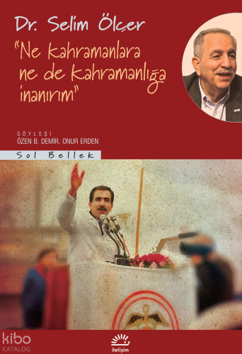 "Ne Kahramanlara Ne De Kahramanlığa İnanırım" Selim Ölçer