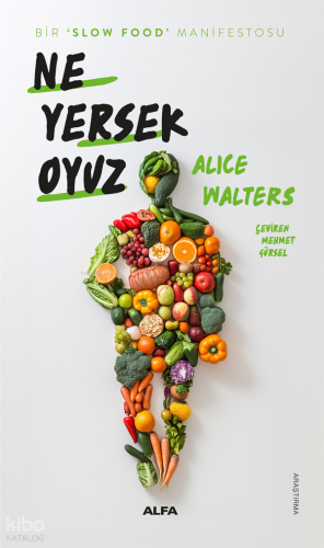 Ne Yersek Oyuz;Bir ‘Slow Food’ Manifestosu Alice Waters