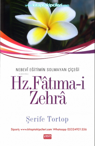 Nebevi Eğitimin Solmayan Çiçeği Hz. Fatıma-i Zehra Şerife Tortop