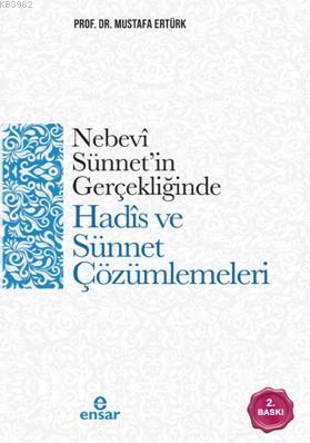 Nebevi Sünnet'in Gerçekliğinde Hadis ve Sünnet Çözümlemeleri Mustafa E