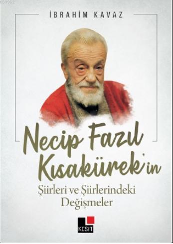 Necip Fazıl Kısakürek'in Şiirleri ve Şiirlerindeki Değişimler İbrahim 