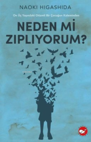 Neden mi Zıplıyorum? - On Üç Yaşındaki Otizmli Bir Çocuğun Kaleminden 