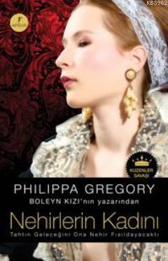 Nehirlerin Kadını; Kuzenler Savaşı Philippa Gregory